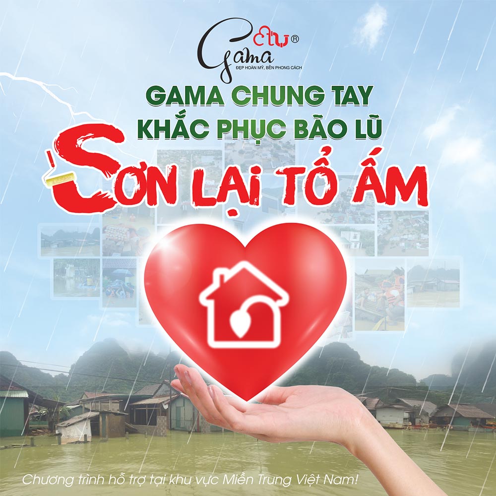 Gama Chung Tay - Khắc Phục Bão Lũ - Sơn Lại Tổ Ấm