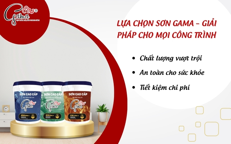 Lựa chọn sơn Gama – Giải pháp cho mọi công trình