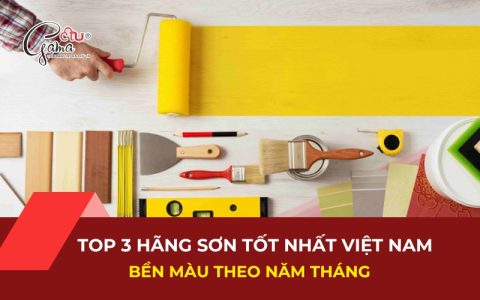 Top 3 hãng sơn tốt nhất Việt Nam
