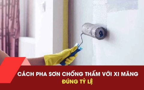 Cach Pha Son Chong Tham Voi Xi Mang