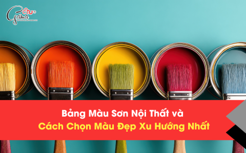Bảng Màu Sơn Nội Thất và Cách Chọn Màu Đẹp Xu Hướng Nhất