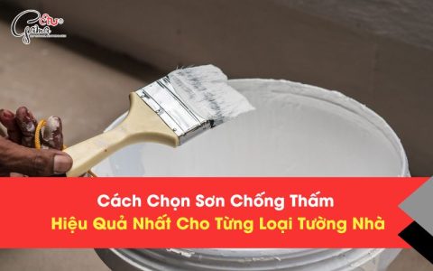 Cách Chọn Sơn Chống Thấm Hiệu Quả Nhất Cho Từng Loại Tường Nhà