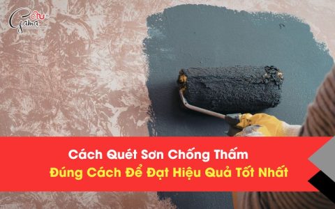 Cách Quét Sơn Chống Thấm Đúng Cách Để Đạt Hiệu Quả Tốt Nhất