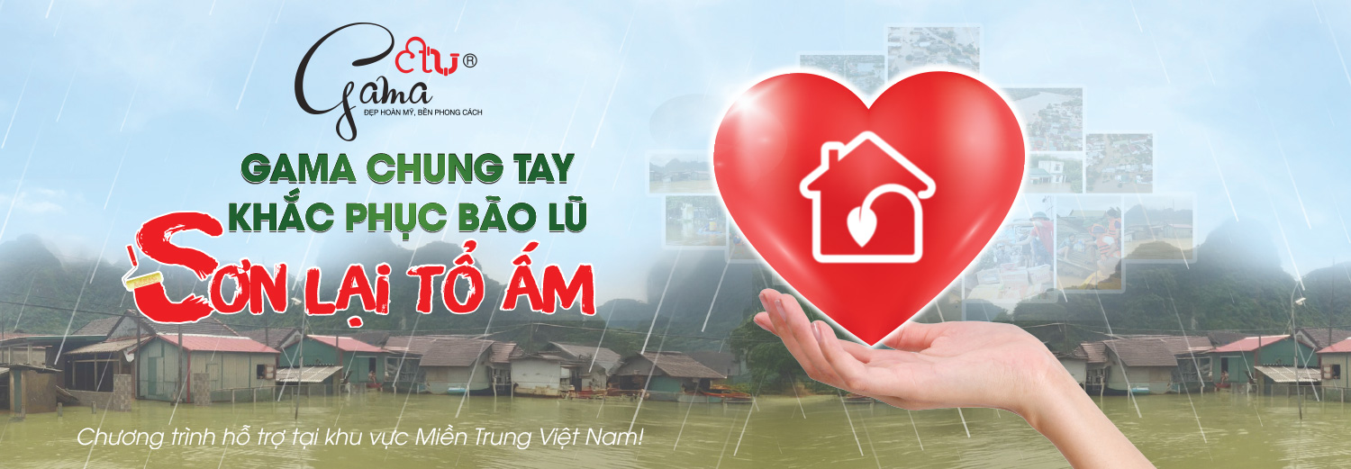Gama Chung Tay - Khắc Phục Bão Lũ - Sơn Lại Tổ Ấm