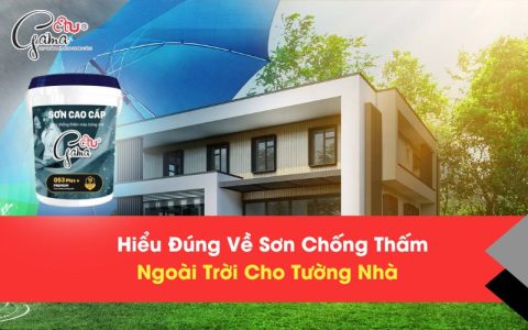 Hiểu Đúng Về Sơn Chống Thấm Ngoài Trời Cho Tường Nhà