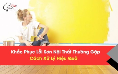 Khắc Phục Lỗi Sơn Nội Thất Thường Gặp – Cách Xử Lý Hiệu Quả