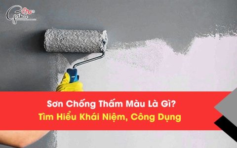 Sơn Chống Thấm Màu Là Gì? Tìm Hiểu Khái Niệm, Công Dụng