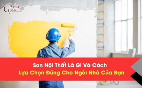 Sơn Nội Thất Là Gì Và Cách Lựa Chọn Đúng Cho Ngôi Nhà Của Bạn