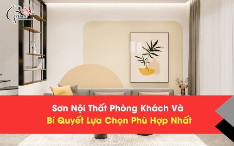 Sơn Nội Thất Phòng Khách Và Bí Quyết Lựa Chọn Phù Hợp Nhất